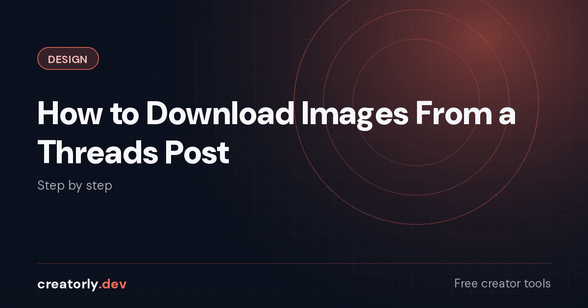 Article card for Creatorly.dev: How to Download Images From a Threads Post