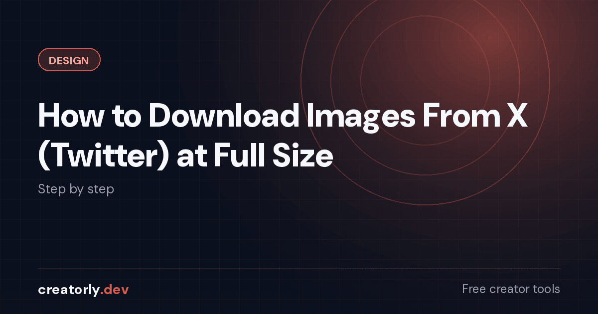 Article card for Creatorly.dev: How to Download Images From X (Twitter) at Full Size