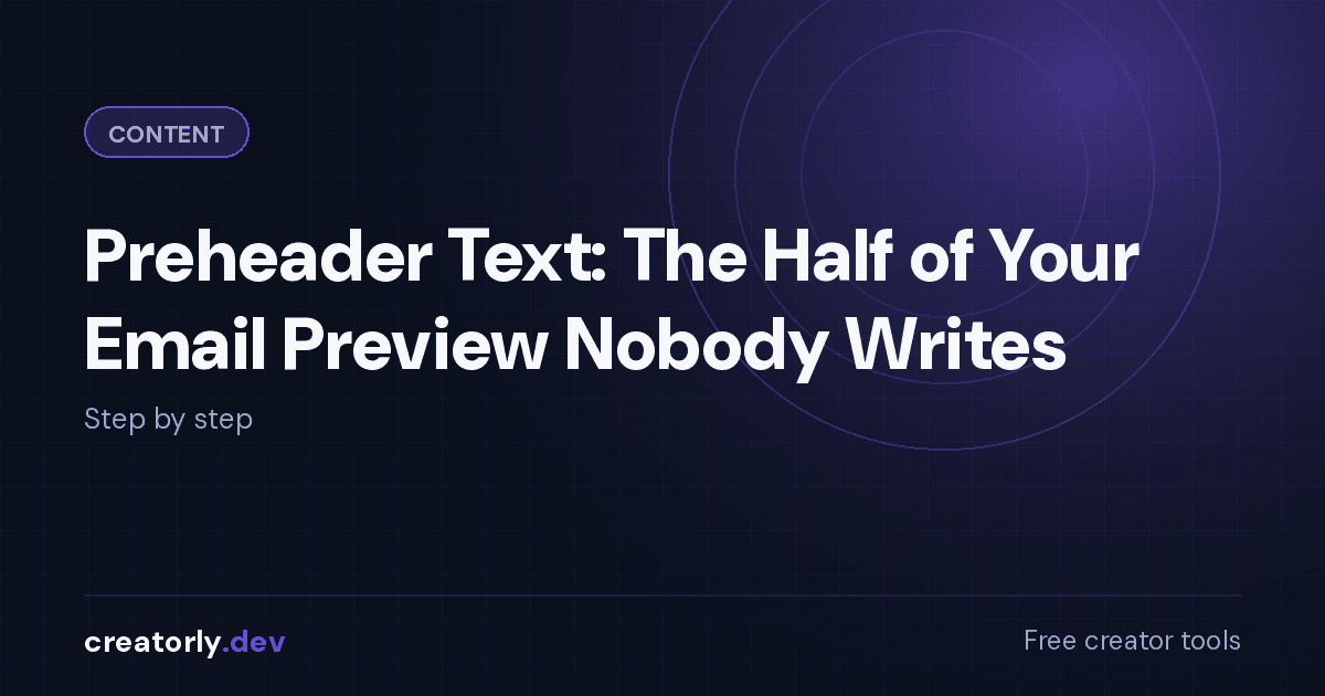 Article card for Creatorly.dev: Preheader Text: The Half of Your Email Preview Nobody Writes