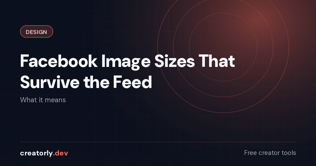 Article card for Creatorly.dev: Facebook Image Sizes That Survive the Feed