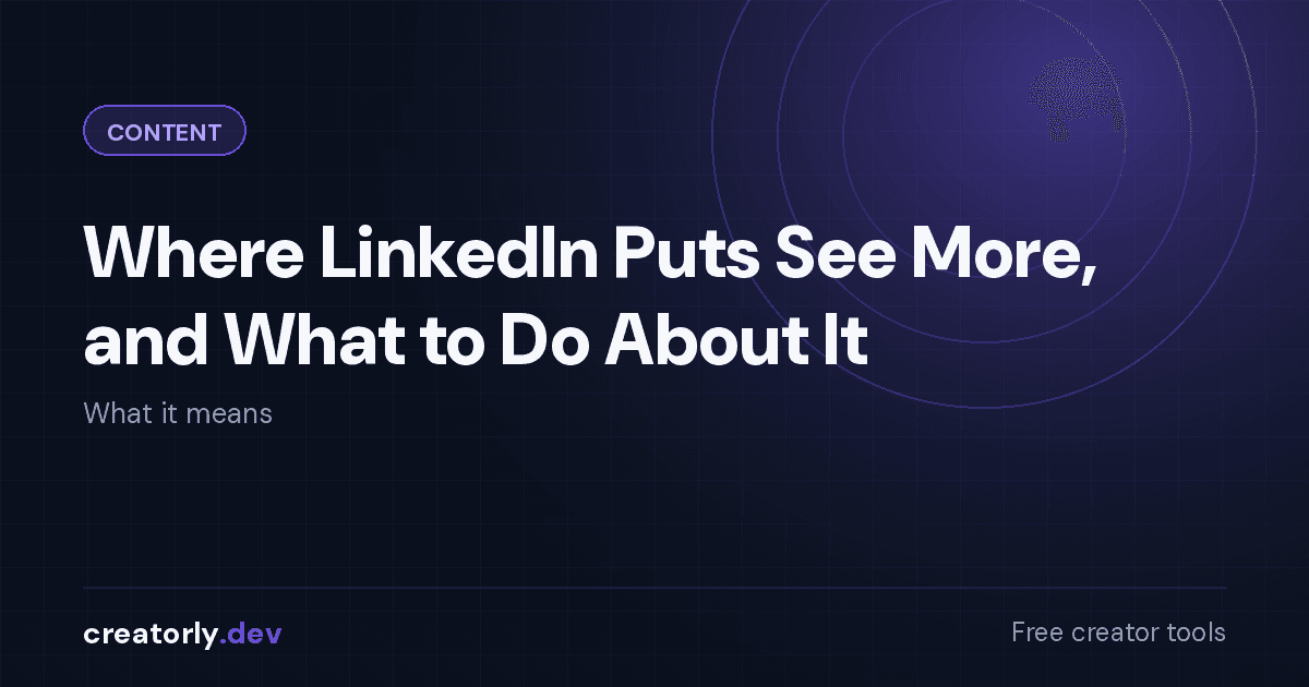Article card for Creatorly.dev: Where LinkedIn Puts See More, and What to Do