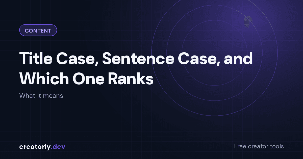 Article card for Creatorly.dev: Title Case, Sentence Case, and Which One Ranks
