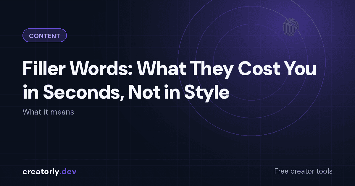 Article card for Creatorly.dev: Filler Words: What They Cost You in Seconds, Not in Style